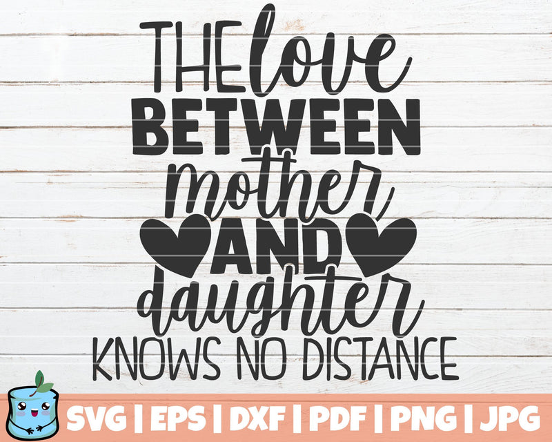 The Love Between Mother And Daughter Knows No Distance SVG MintyMarshmallows 