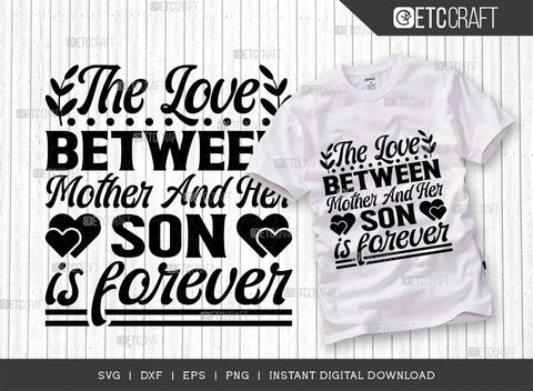 The Love Between Mother Son Is Forever SVG Cut File, Mom Svg, Mother's Day Svg, Mom Life Svg, Mama Svg, Mother's Day Quote Design, TG 02781 SVG ETC Craft 