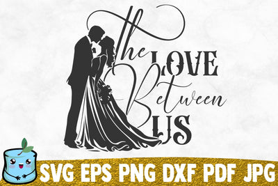 The Love Between Us SVG MintyMarshmallows 