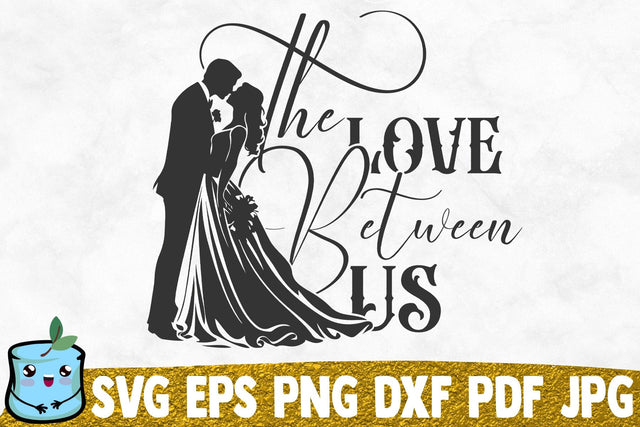 The Love Between Us SVG MintyMarshmallows 