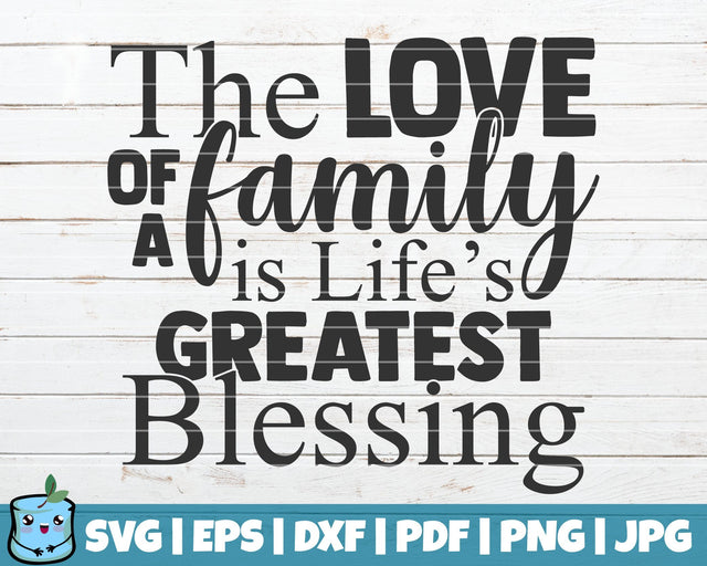 The Love Of A Family Is Life's Greatest Blessing SVG MintyMarshmallows 