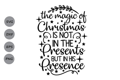 The Magic Of Christmas In His Presence| Christmas SVG Cutting Files SVG CosmosFineArt 