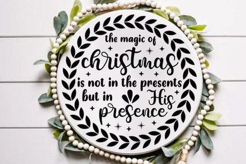 The Magic Of Christmas Is Not The Presents But In His Presence SVG Angelina750 