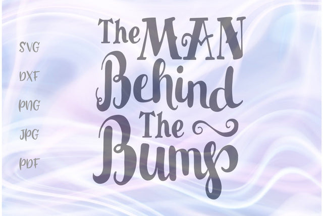 The Man Behind The Bump SVG, PNG, DXF, PDF, JPG SVG Digitals by Hanna 