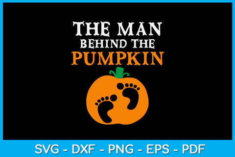 The Man Behind The Pumpkin Halloween Pregnancy SVG PNG PDF Cut File SVG Creativedesigntee 