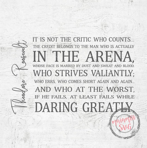 The Man In The Arena Svg, Theodore Roosevelt Quote, Motivational SVG, Teddy Roosevelt Quote SVG MaiamiiiSVG 