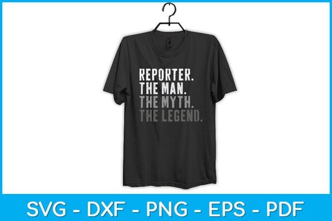 The Man Myth Legend Reporter Svg Design SVG artprintfile 