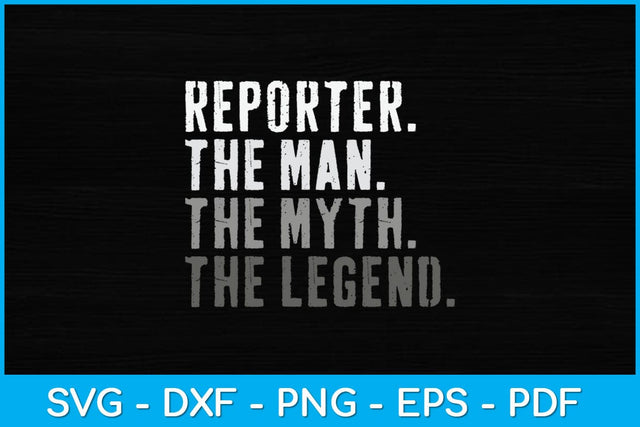 The Man Myth Legend Reporter Svg Design SVG artprintfile 