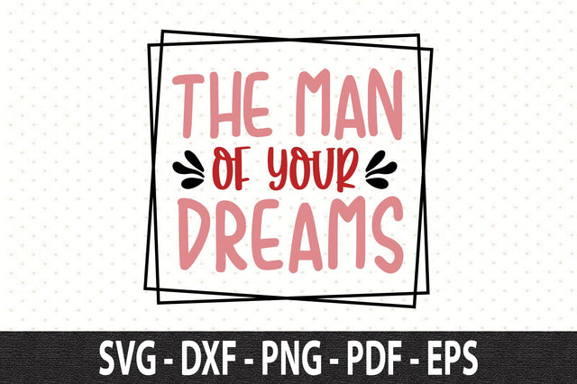 The man of your dreams SVG SVG orpitasn 