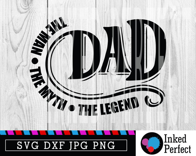 The Man The Myth The Legend Dad SVG Inked Perfect 