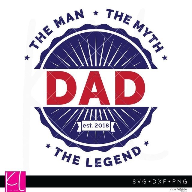 The Man The Myth The Legend Dad SVG Kelly Lollar Designs 