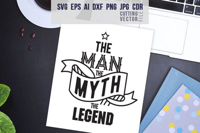 The man the myth the legend SVG SVG VectorSVGdesign 