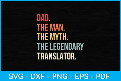 The Man The Myth The Legend Translator Svg Design SVG artprintfile 