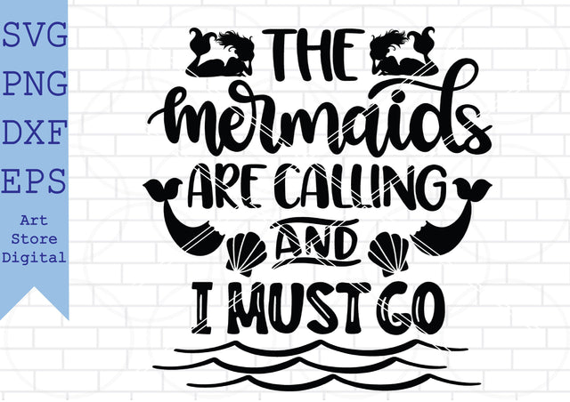 The Mermaids Are Calling And I Must Go (2) Svg, Summer Svg, Beach Svg SVG Artstoredigital 