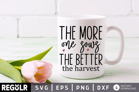 The more one sows the better the harvest SVG SVG Regulrcrative 