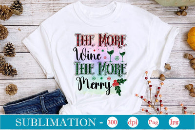 The More Wine The More Merry Sublimation SVGs,Quotes and Sayings,Food & Drink,On Sale, Print & Cut Sublimation DesignPlante 503 