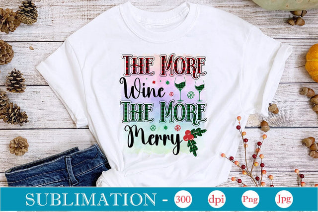 The More Wine The More Merry Sublimation SVGs,Quotes and Sayings,Food & Drink,On Sale, Print & Cut Sublimation DesignPlante 503 
