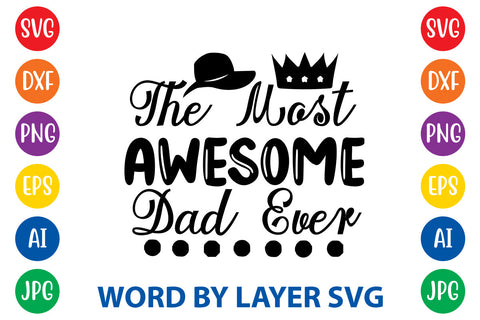 The Most Awesome Dad Ever, Father day SVG, Dad SVG Cut File SVG Rafiqul20606 
