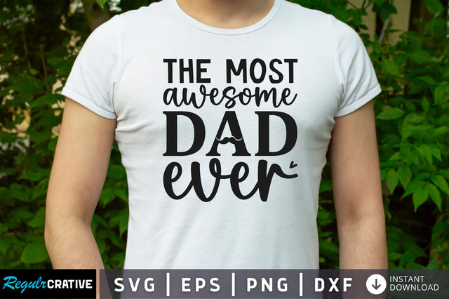 The most awesome dad ever SVG SVG Regulrcrative 