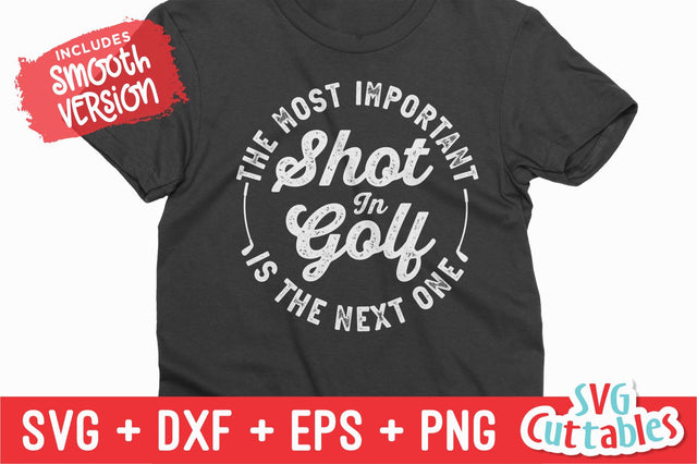 The Most Important Shot in Golf svg - Golf svg - Golf Sublimation - svg - eps - dxf - png - Distressed - Silhouette - Cricut - Digital File SVG Svg Cuttables 