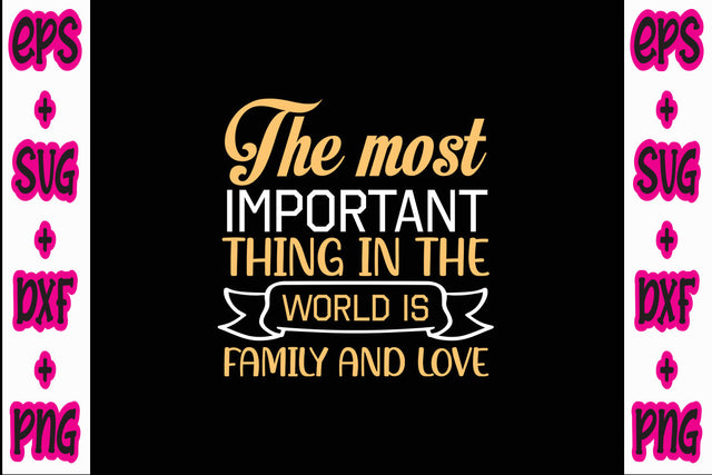 The most important thing in the world is family and love SVG Nurstore 