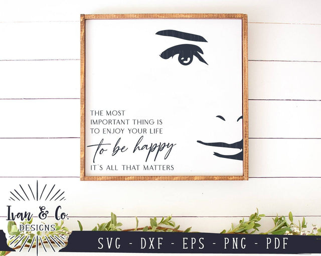The Most Important Thing is to Enjoy Your Life to be Happy SVG Files | Audrey Hepburn Quotes SVG (917795625) SVG Ivan & Co. Designs 