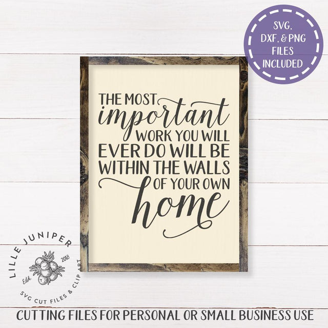 The Most Important Work SVG | Home SVG | Farmhouse Sign Design SVG LilleJuniper 