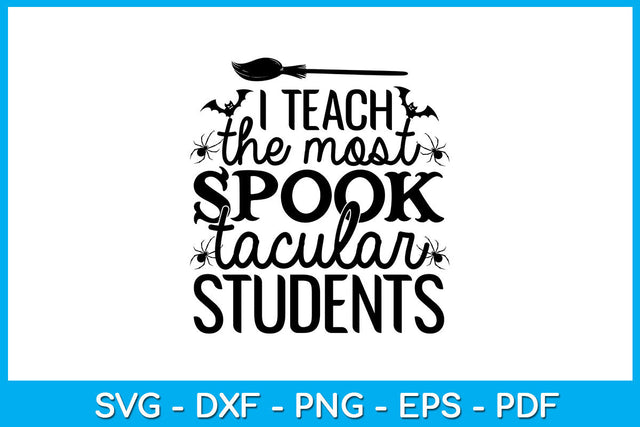 The Most Spooktacular Students Halloween SVG PNG PDF Cut File SVG Creativedesigntee 