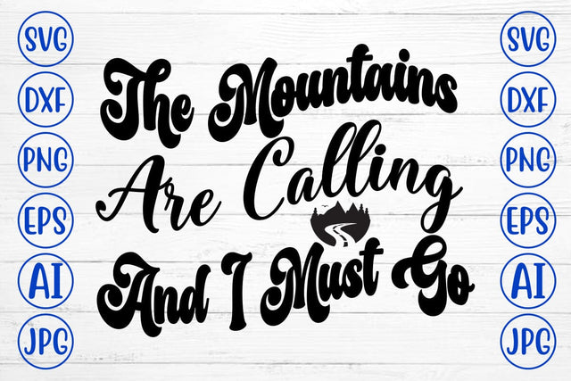 The Mountains Are Calling And I Must Go SVG Cut File SVG Syaman 