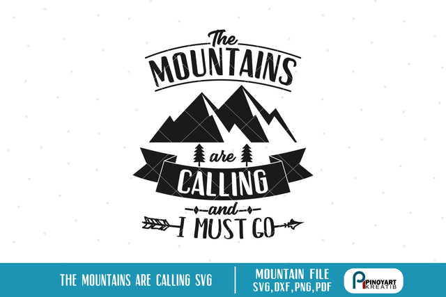 The Mountains are Calling and I Must Go Svg SVG Pinoyart Kreatib 