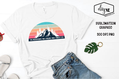 The Mountains Are Calling - Sublimation Graphic Sublimation DIYxe Designs 