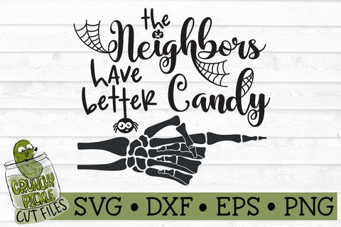 The Neighbors Have Better Candy Halloween SVG File SVG Crunchy Pickle 
