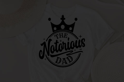 The Notorious DAD Svg, The Notorious DAD Png, The Notorious Svg, Dad Svg, Dad Png, Fathers Day Svg, Fathers Day Png Funny Dad Svg SVG Fauz 