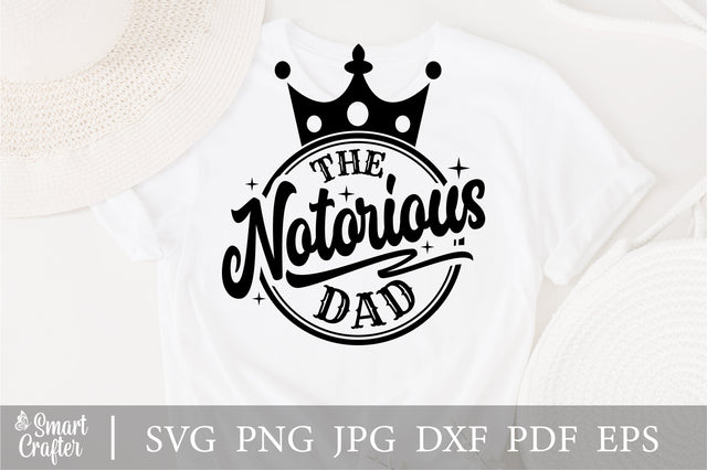 The Notorious DAD Svg, The Notorious DAD Png, The Notorious Svg, Dad Svg, Dad Png, Fathers Day Svg, Fathers Day Png Funny Dad Svg SVG Fauz 