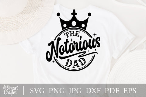 The Notorious DAD Svg, The Notorious DAD Png, The Notorious Svg, Dad Svg, Dad Png, Fathers Day Svg, Fathers Day Png Funny Dad Svg SVG Fauz 