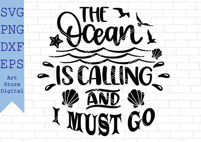 The Ocean Is Calling And I Must Go (1) Svg, Summer Time Svg, Beach Svg SVG Artstoredigital 
