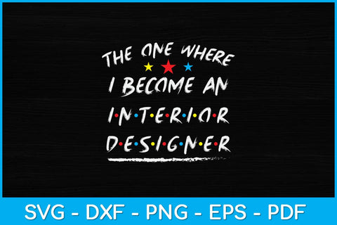 The One Where I Become An Interior Designer Svg Design SVG artprintfile 