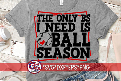 The Only BS I Need Is Ball Season SVG DXF EPS PNG SVG Greedy Stitches 