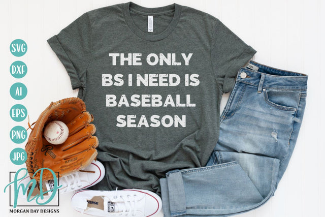 The Only BS I Need Is Baseball Season SVG Morgan Day Designs 