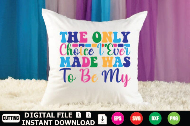 The Only Choice I Ever Made Was To Be My SVG Shahin alam 