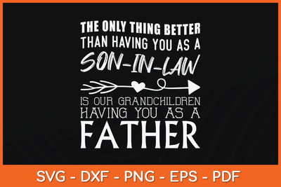 The Only Thing Better Then Having You As A Son-in-Law Svg Cutting File SVG Helal 