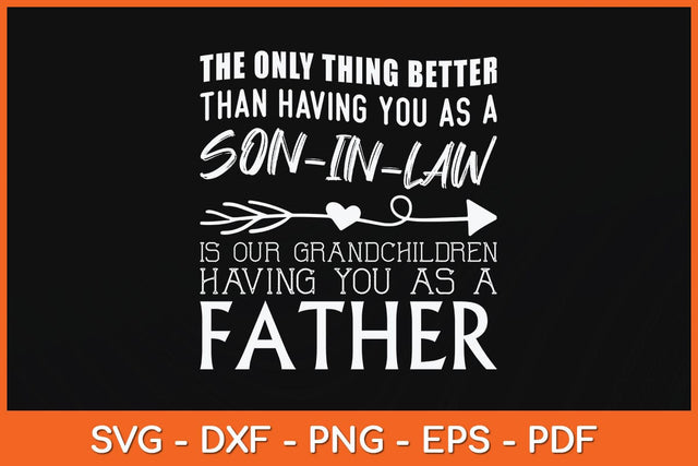 The Only Thing Better Then Having You As A Son-in-Law Svg Cutting File SVG Helal 