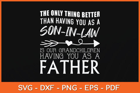 The Only Thing Better Then Having You As A Son-in-Law Svg Cutting File SVG Helal 