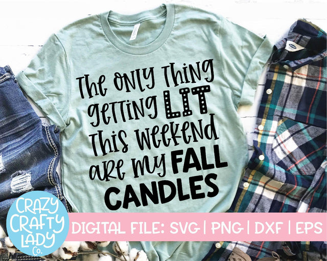 The Only Thing Getting Lit This Weekend Is My Fall Candles | Fall SVG Cut File SVG Crazy Crafty Lady Co. 