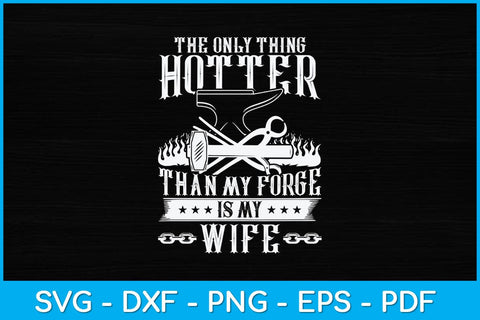 The Only Thing Hotter Than My Forge Is My Wife Svg Cutting File SVG artprintfile 