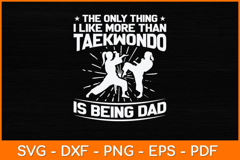 The Only Thing I Like More Than Taekwondo Svg Design SVG artprintfile 