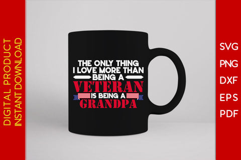The Only Thing I Love More Than Being A Veteran Is Being A Grandpa SVG PNG PDF Cut File SVG Creativedesigntee 