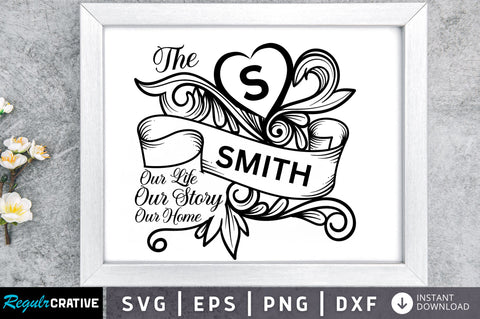 The our life our story our home SVG SVG Regulrcrative 