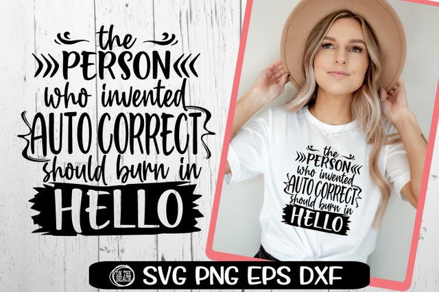 The Person Who Invented Autocorrect Should Burn In Hello SVG PNG EPS DXF SVG On the Beach Boutique 
