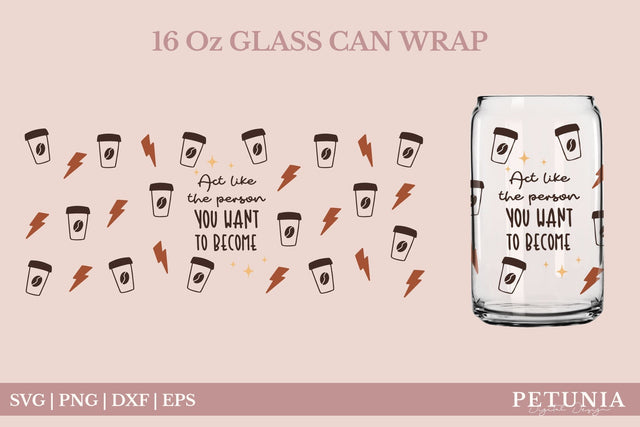 The Person You Want To Become | Motivational Glass Can Wrap SVG Petunia Digital Design 